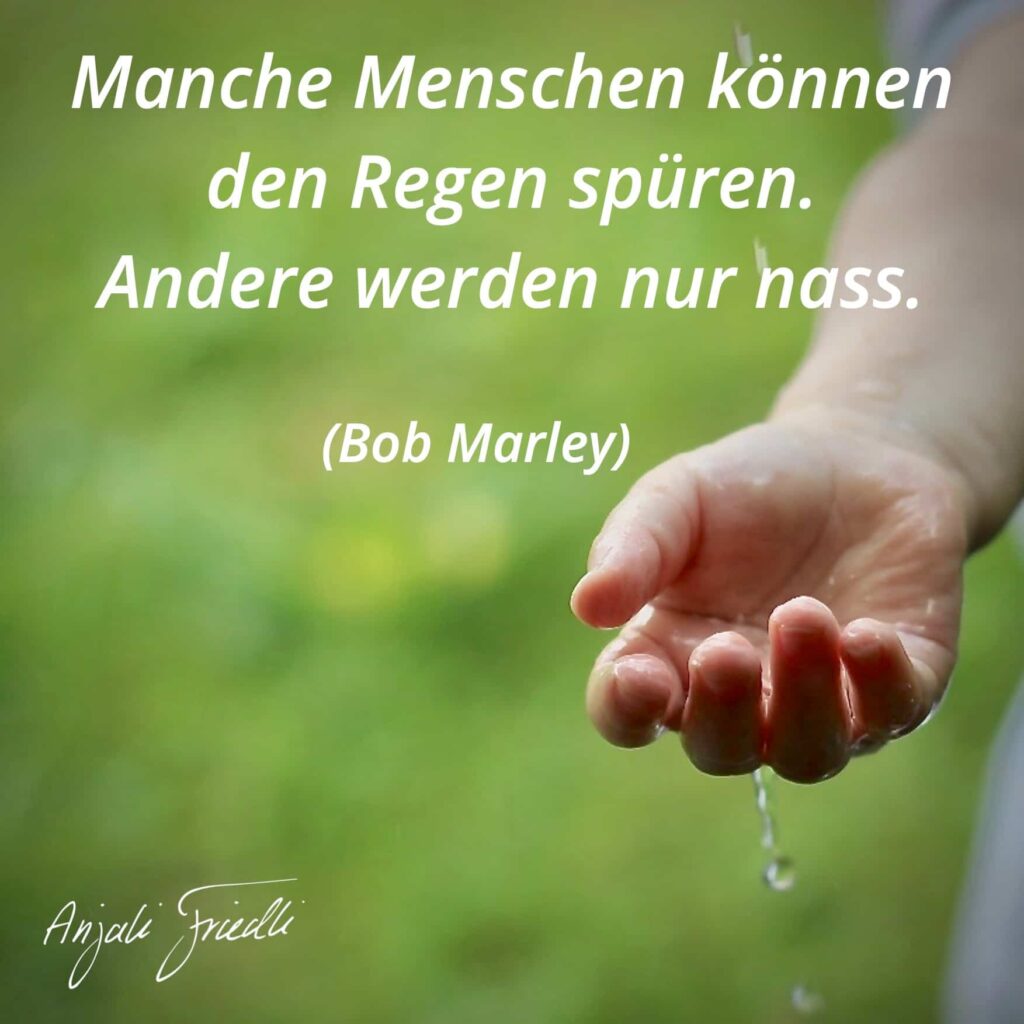 Bob Marley - Manche Menschen können den Regen spüren. Andere werden nur nass